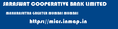 SARASWAT COOPERATIVE BANK LIMITED  MAHARASHTRA GREATER MUMBAI MUMBAI   micr code